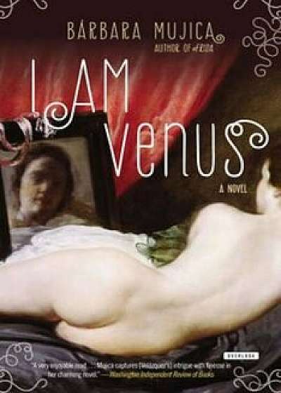 I Am Venus, Paperback/Barbara Mujica