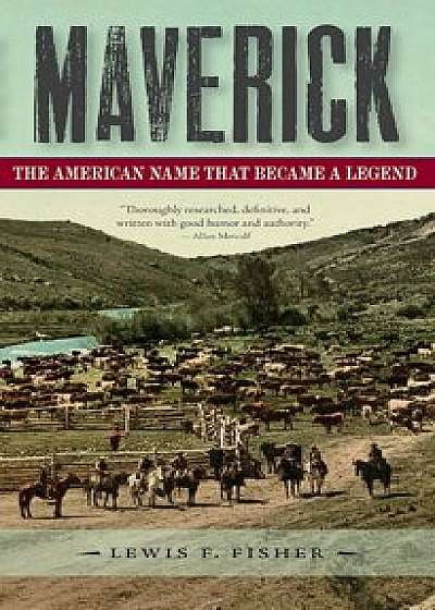 Maverick: The American Name That Became a Legend, Paperback/Lewis F. Fisher