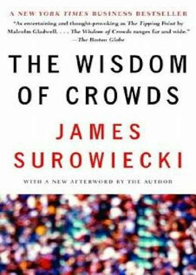 The Wisdom of Crowds, Paperback/James Surowiecki