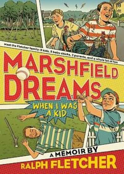 Marshfield Dreams: When I Was a Kid, Paperback/Ralph Fletcher