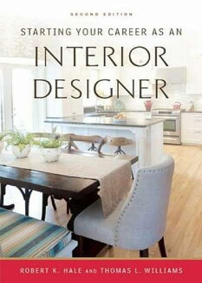 Starting Your Career as an Interior Designer, Paperback/Robert K. Hale
