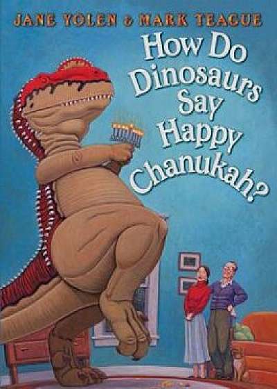 How Do Dinosaurs Say Happy Chanukah', Hardcover/Jane Yolen