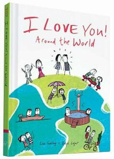I Love You Around the World, Hardcover/Lisa Swerling