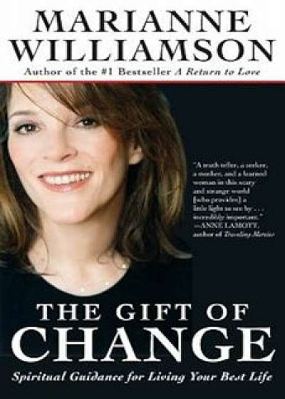 The Gift of Change: Spiritual Guidance for Living Your Best Life, Paperback/Marianne Williamson