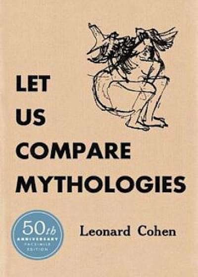 Let Us Compare Mythologies, Hardcover/Leonard Cohen