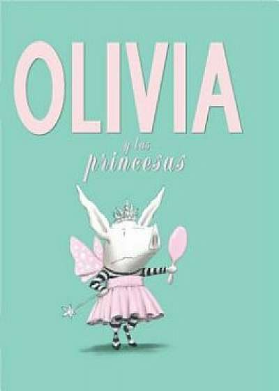 Olivia y las Princesas, Hardcover/Ian Falconer