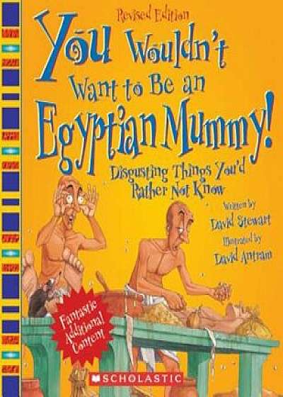 You Wouldn't Want to Be an Egyptian Mummy!: Disgusting Things You'd Rather Not Know, Paperback/David Stewart