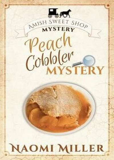 Peach Cobbler Mystery, Paperback/Naomi Miller