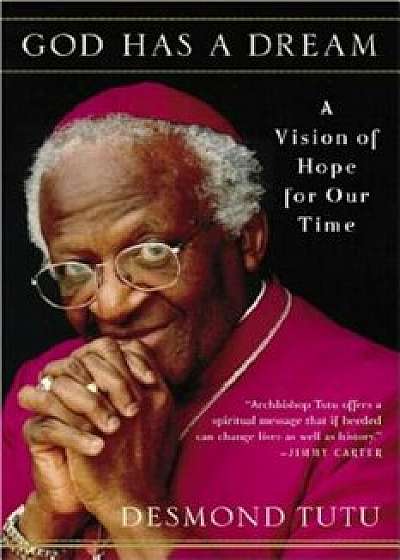 God Has a Dream: A Vision of Hope for Our Time, Paperback/Desmond Tutu