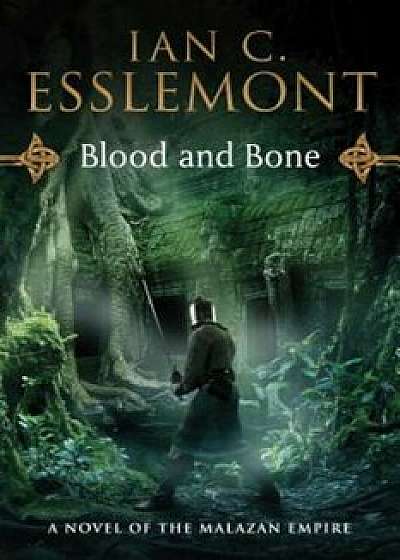 Blood and Bone: A Novel of the Malazan Empire, Paperback/Ian C. Esslemont