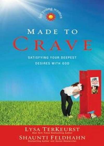 Made to Crave for Young Women: Satisfying Your Deepest Desires with God, Paperback/Lysa TerKeurst