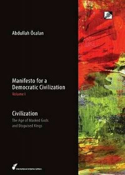Civilization: The Age of Masked Gods and Disguised Kings, Paperback/Abdullah Ocalan
