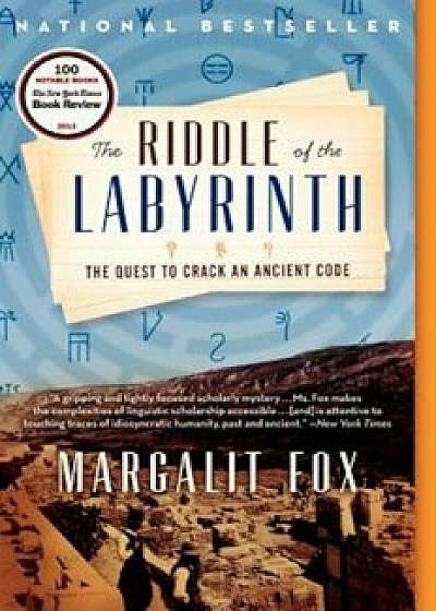 The Riddle of the Labyrinth: The Quest to Crack an Ancient Code, Paperback/Margalit Fox