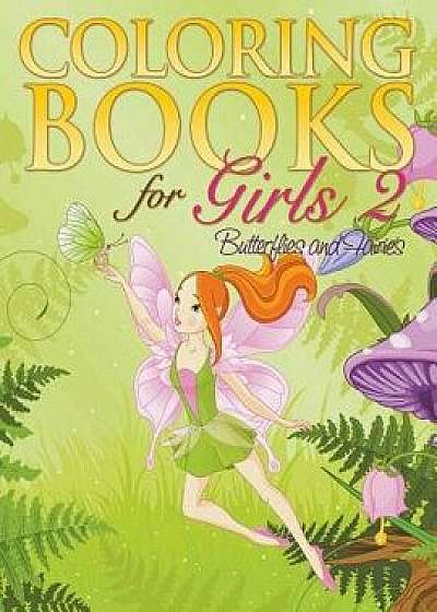 Coloring Book for Girls 2: Butterflies and Fairies, Paperback/Eva Delano