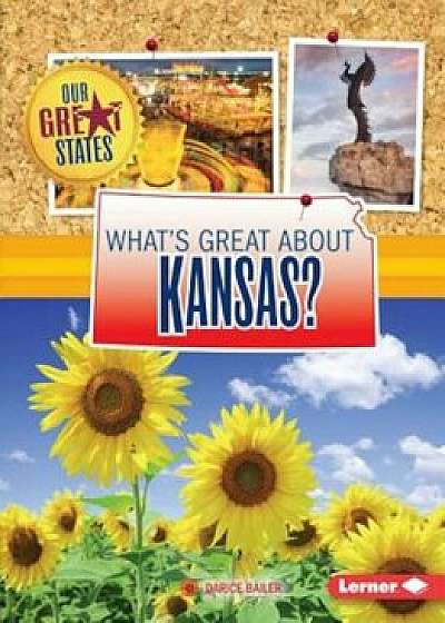 What's Great about Kansas', Paperback/Darice Bailer