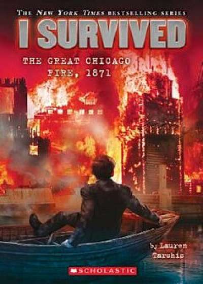 I Survived the Great Chicago Fire, 1871 (I Survived '11), Paperback/Lauren Tarshis