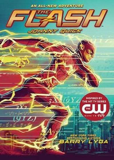 The Flash: Johnny Quick: (the Flash Book 2), Hardcover/Barry Lyga