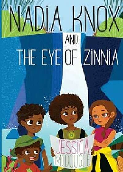 Nadia Knox and the Eye of Zinnia, Paperback/Jessica McDougle
