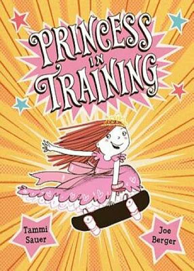 Princess in Training, Hardcover/Tammi Sauer