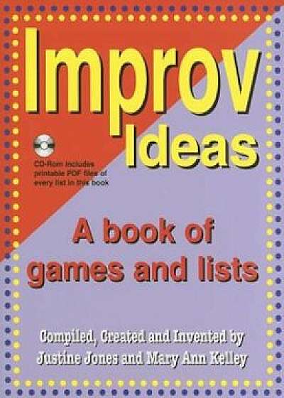 Improv Ideas: A Book of Games and Lists 'With CDROM', Paperback/Justine Jones