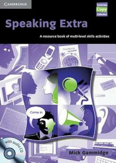 Speaking Extra: A Resource Book of Multi-Level Skills Activities 'With CD', Paperback/Mick Gammidge