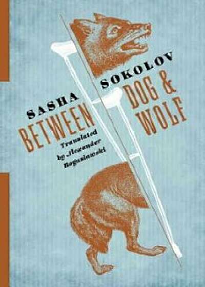 Between Dog and Wolf, Paperback/Sasha Sokolov