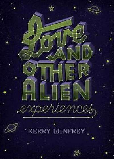 Love and Other Alien Experiences, Paperback/Kerry Winfrey