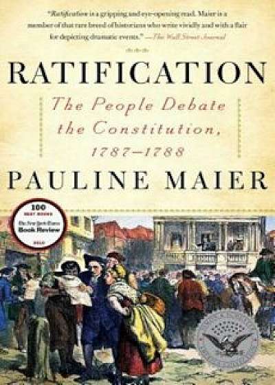 Ratification: The People Debate the Constitution, 1787-1788, Paperback/Pauline Maier
