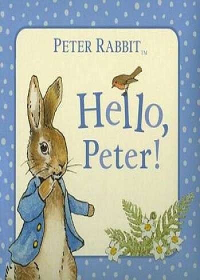 Hello, Peter!, Hardcover/Beatrix Potter