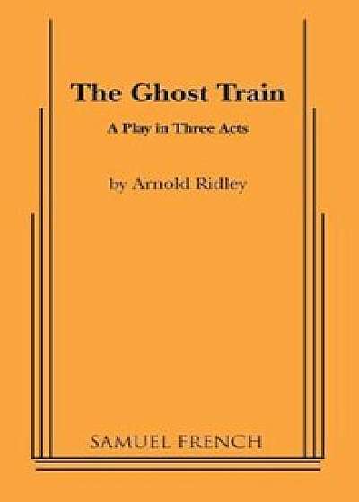 The Ghost Train, Paperback/Arnold Ridley