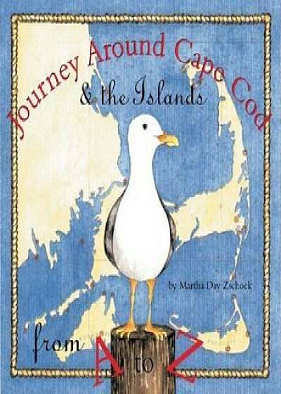 Journey Around Cape Cod from A to Z, Hardcover/Martha Zschock