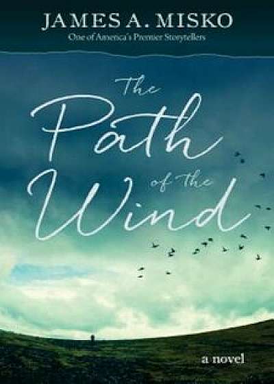 The Path of the Wind, Paperback/James A. Misko