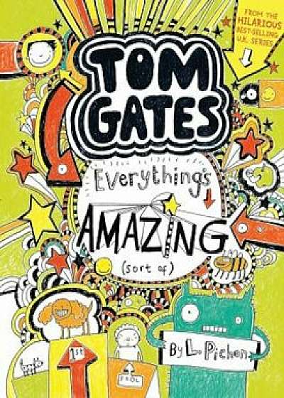 Tom Gates: Everything's Amazing (Sort Of), Hardcover/L. Pichon