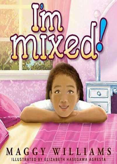 I'm Mixed!, Paperback/Maggy Williams