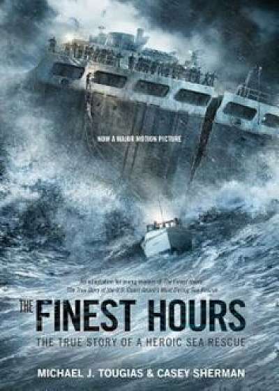 The Finest Hours (Young Readers Edition): The True Story of a Heroic Sea Rescue, Paperback/Michael J. Tougias