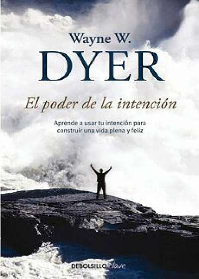 El Poder de la Intencion / The Power of Intention, Paperback/Wayne Dyer