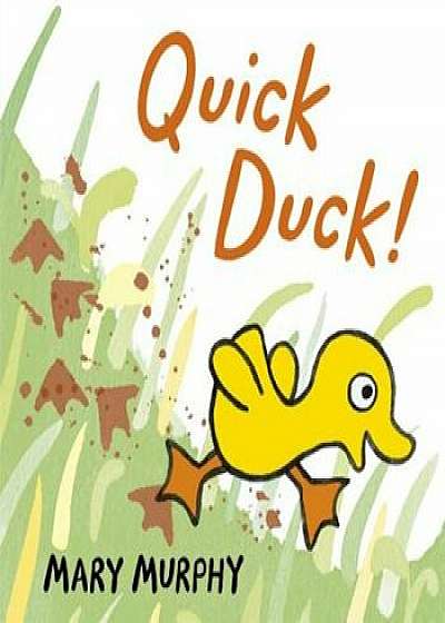 Quick Duck!, Hardcover/Mary Murphy