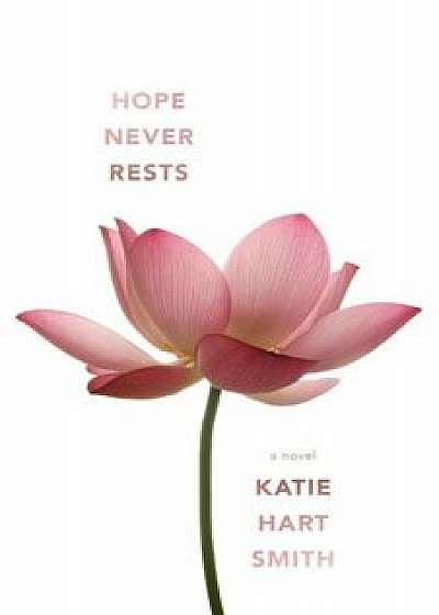 Hope Never Rests, Paperback/Katie Hart Smith