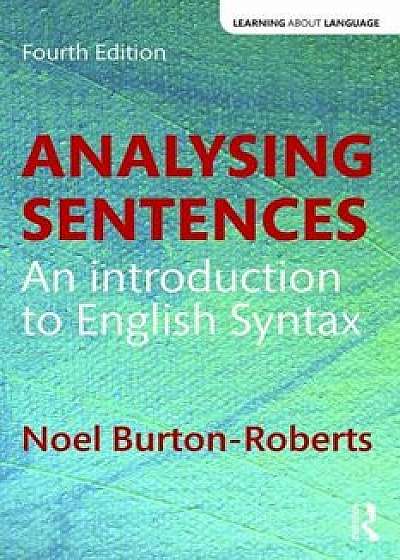 Analysing Sentences: An Introduction to English Syntax, Paperback/Noel Burton-Roberts