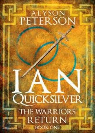 Ian Quicksilver: The Warrior's Return, Paperback/Alyson Peterson