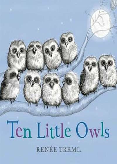 Ten Little Owls, Hardcover/Renaee Treml