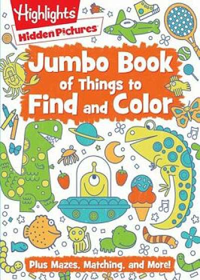 Jumbo Book of Things to Find and Color, Paperback/Highlights
