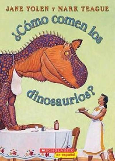Como Comen Los Dinosaurios', Paperback/Jane Yolen