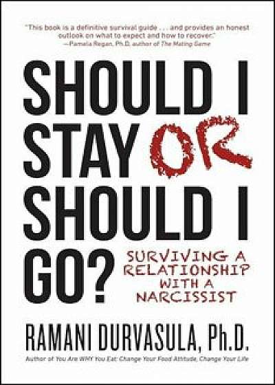 Should I Stay or Should I Go: Surviving a Relationship with a Narcissist, Paperback/Ramani Durvasula