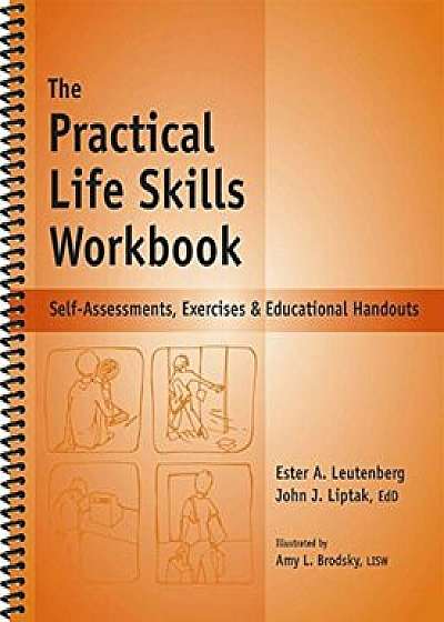 The Practical Life Skills Workbook: Self-Assessments, Exercises & Educational Handouts, Paperback/Ester A. Leutenberg