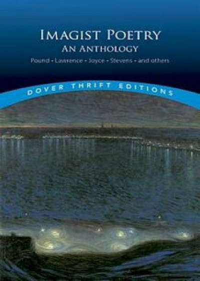 Imagist Poetry: An Anthology, Paperback/Bob Blaisdell