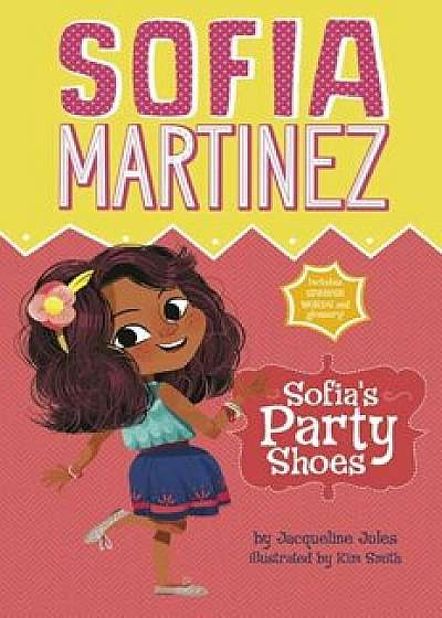 Sofia's Party Shoes, Hardcover/Jacqueline Jules