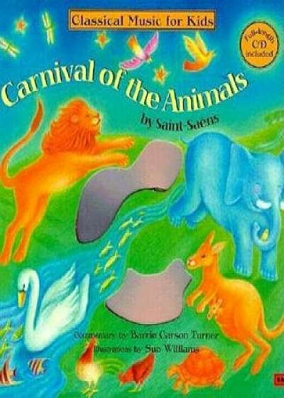 Carnival of the Animals: Classical Music for Kids 'With CD', Hardcover/Camille Saint-Saens