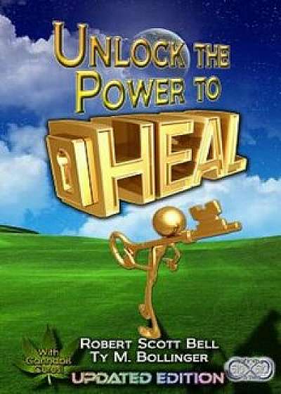 Unlock the Power to Heal, Paperback/Robert Scott Bell