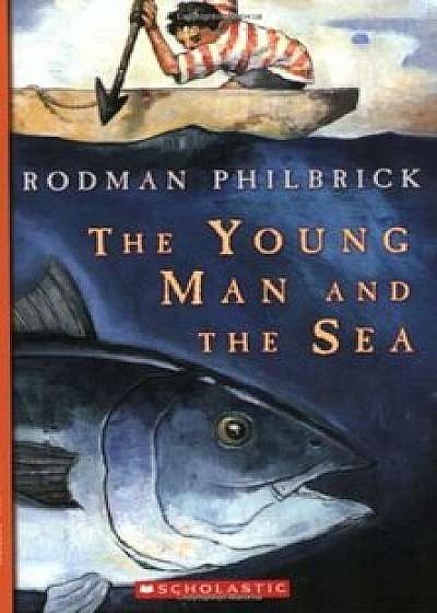 The Young Man and the Sea, Paperback/Rodman Philbrick